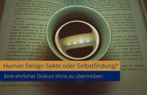 Human Design Sekte oder Selbstfindung?