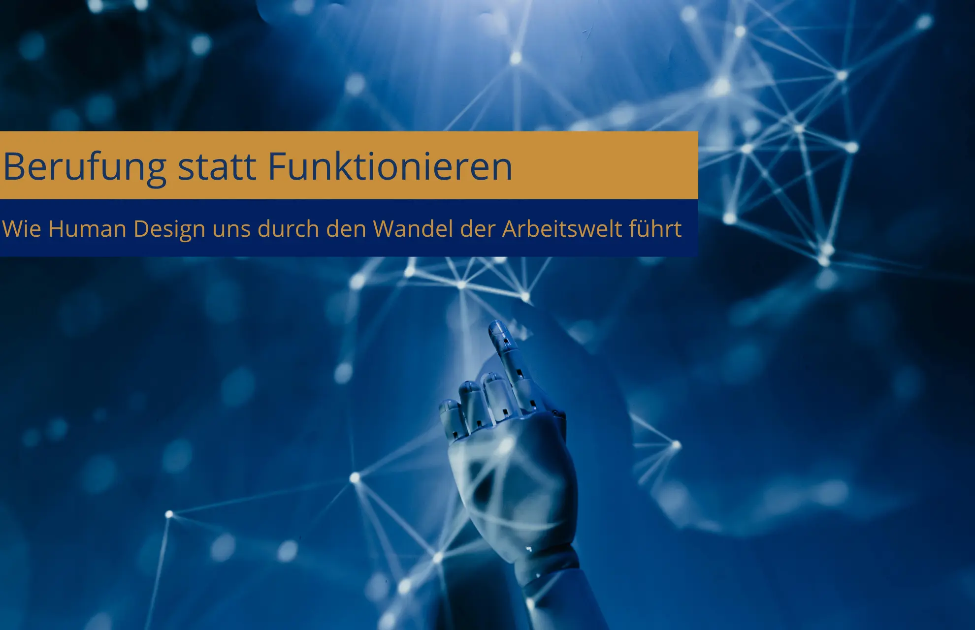 Berufung statt funktionieren. Wie Human Design uns durch den Wandel der Arbeitswelt führt